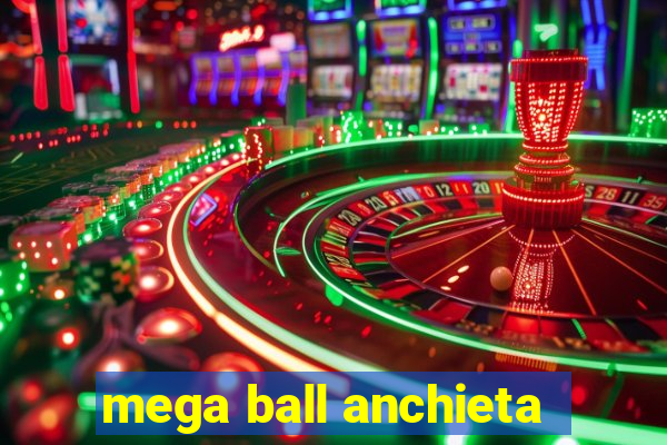 mega ball anchieta